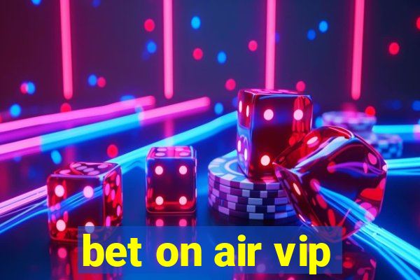 bet on air vip